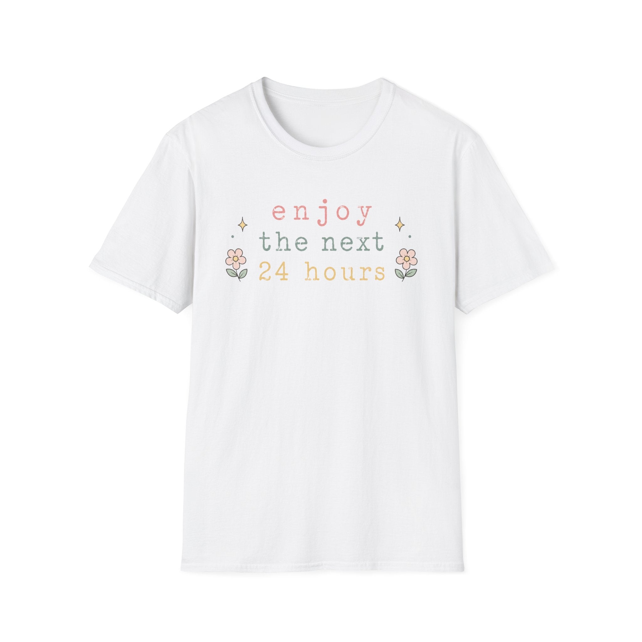 Enjoy the Next 24 hours text T-Shirt
