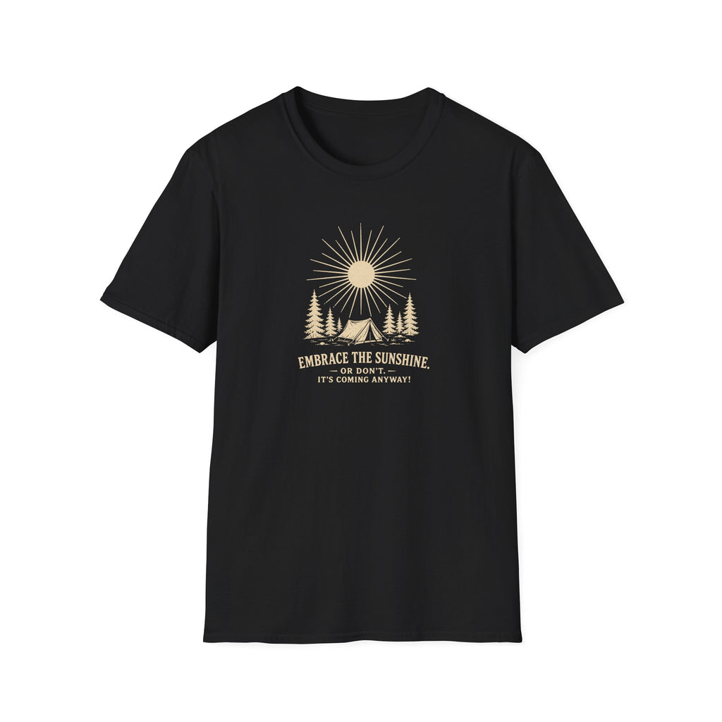 Embrace the Sunshine. Or don't. It's coming anyway! Retro outdoors T-Shirt