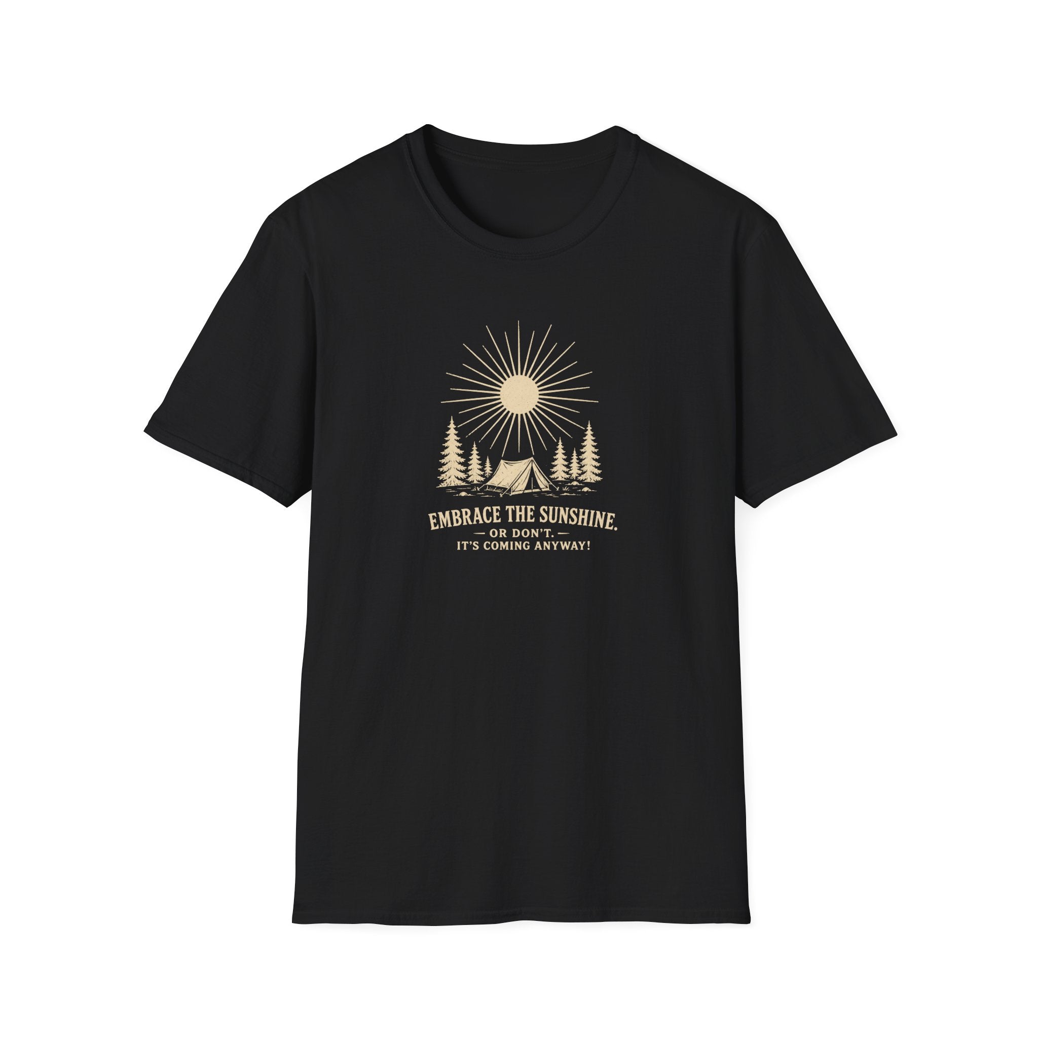Embrace the Sunshine. Or don't. It's coming anyway! Retro outdoors T-Shirt
