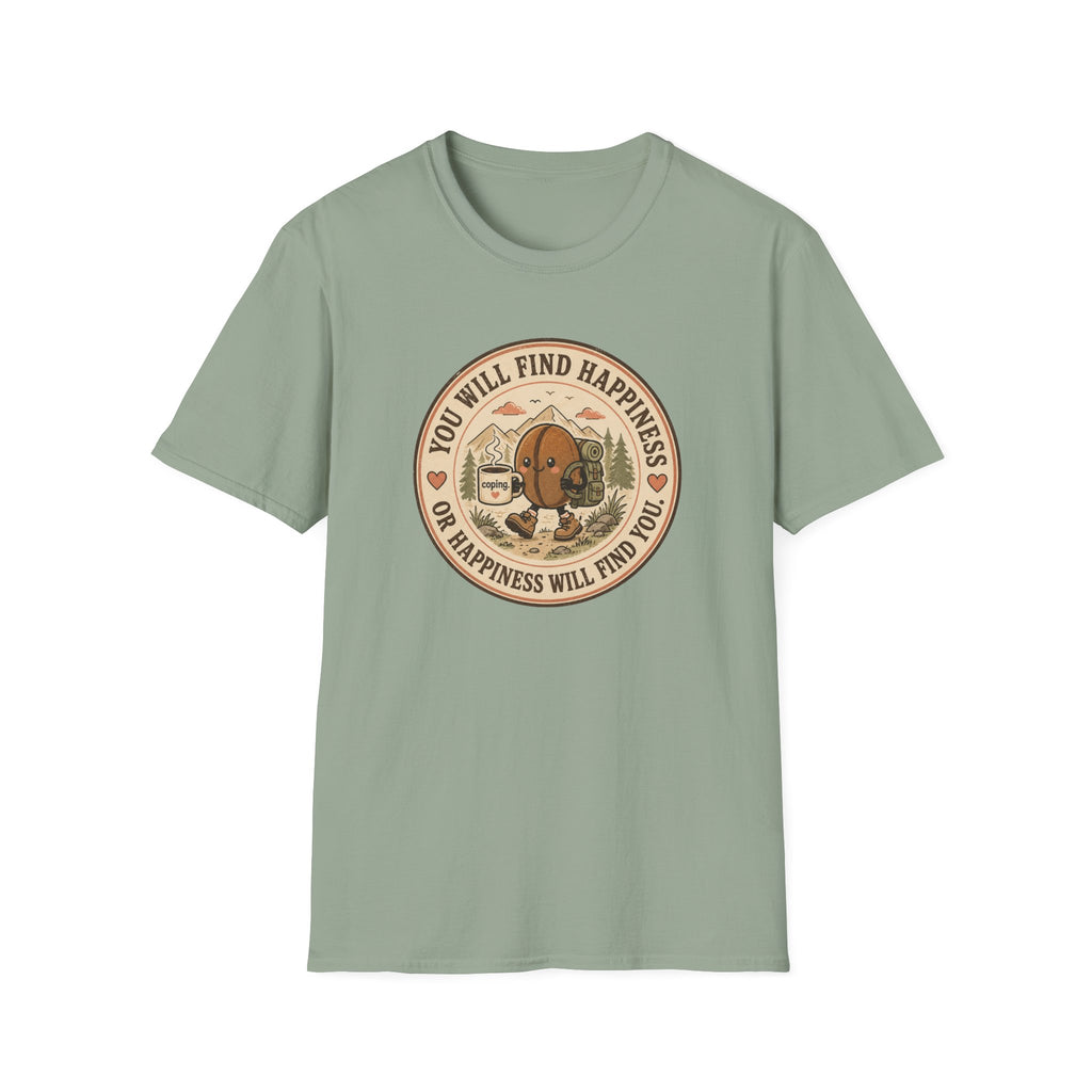 You will find happiness or it will find you coffee bean T-Shirt