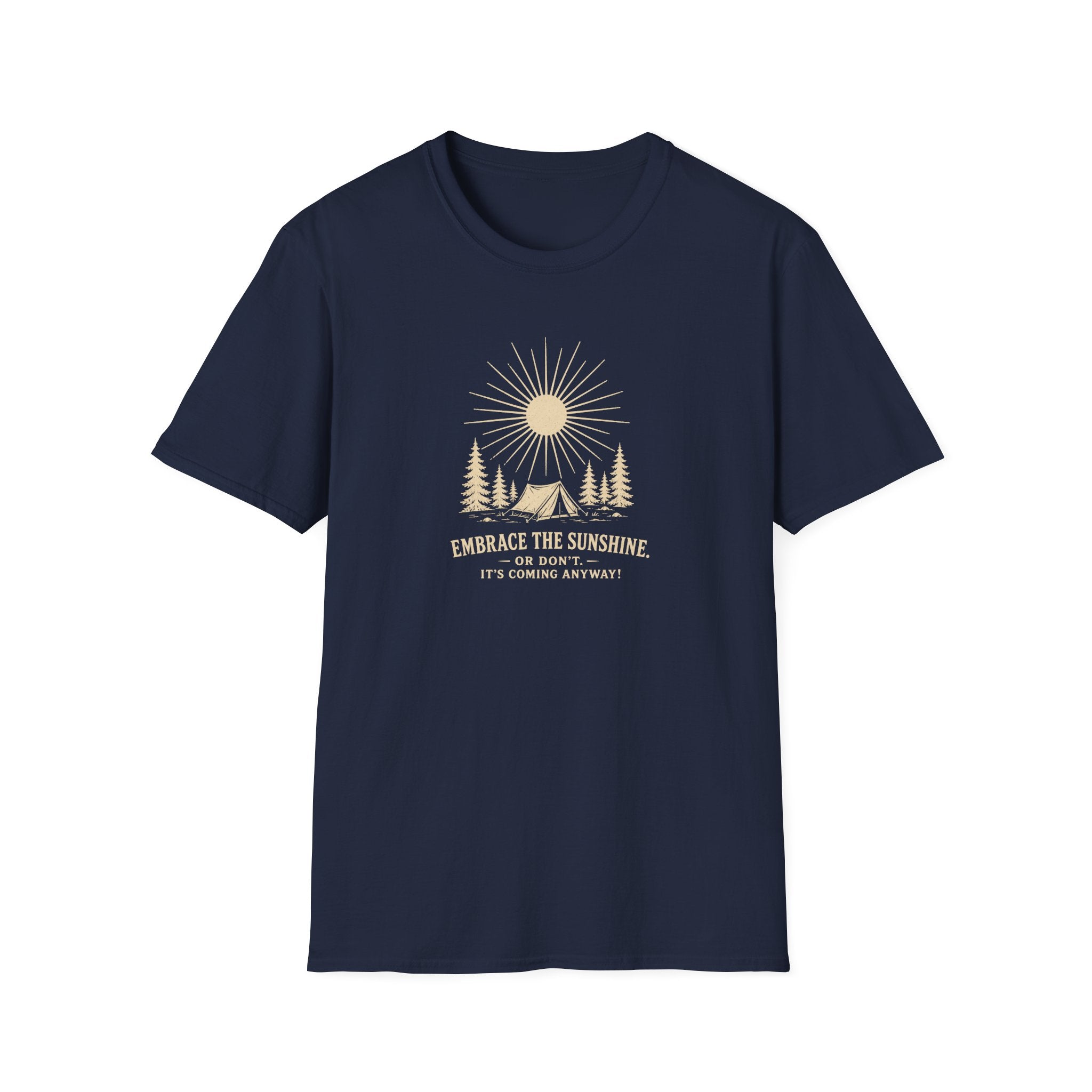 Embrace the Sunshine. Or don't. It's coming anyway! Retro outdoors T-Shirt