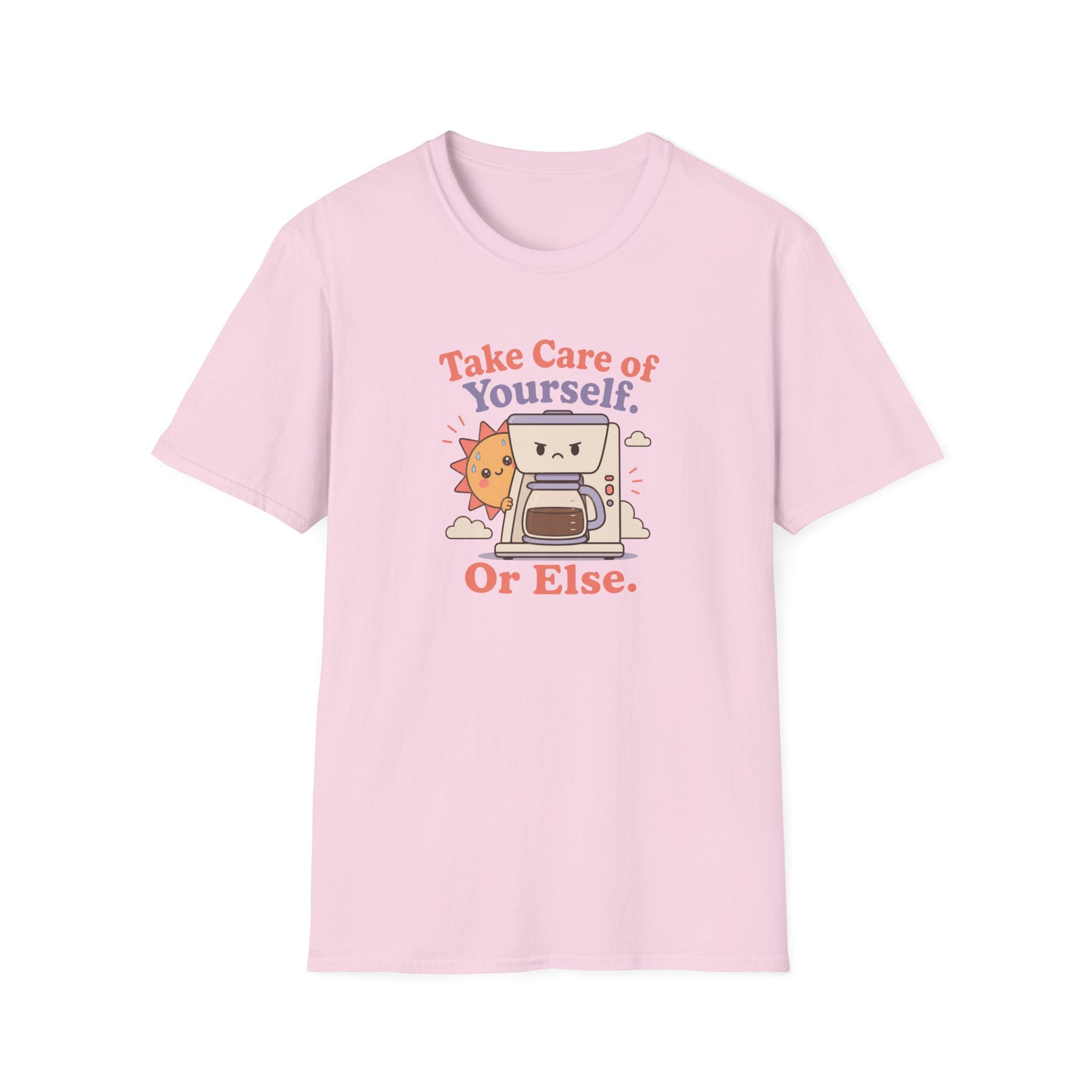 Take care of yourself or else coffee maker T-Shirt