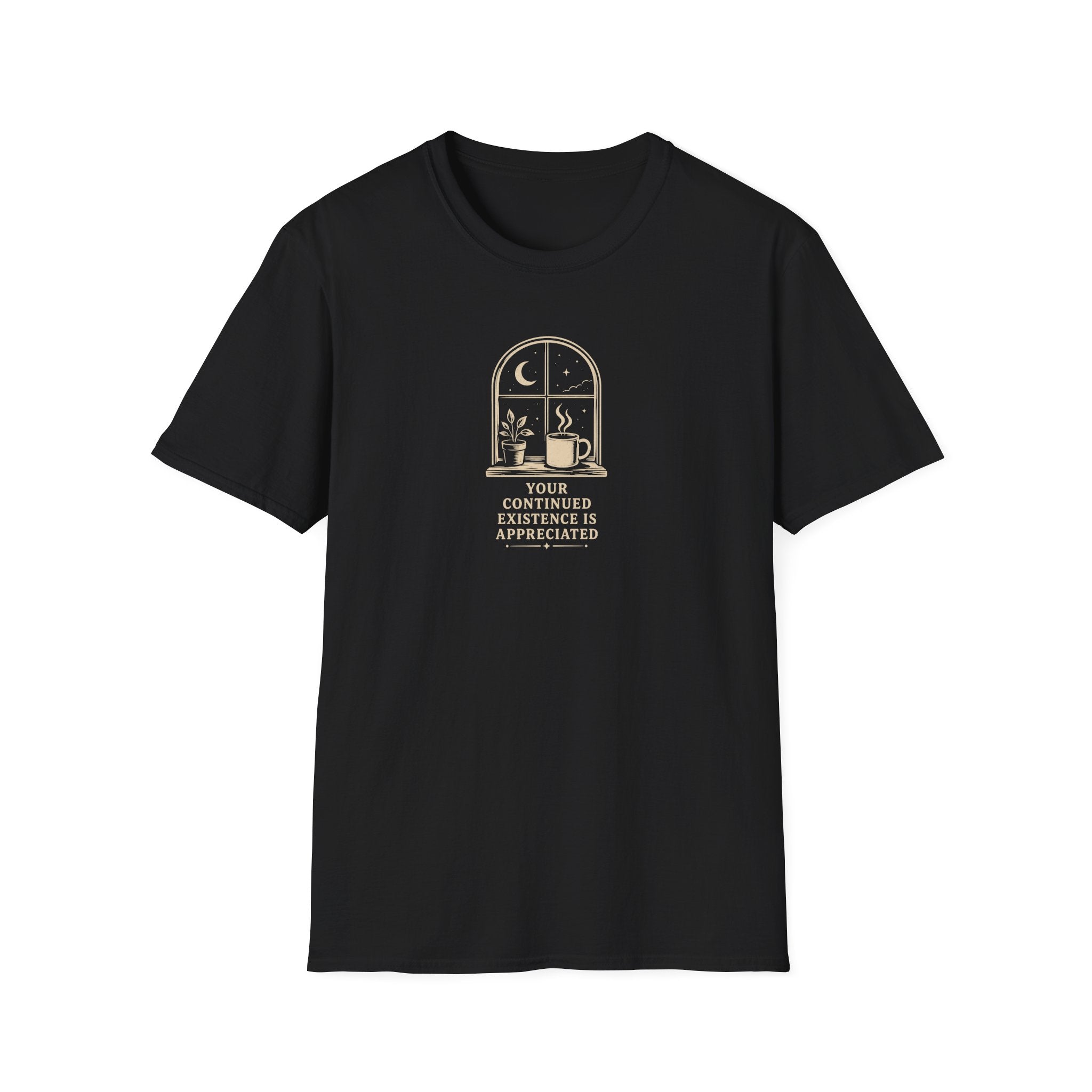 Your Continued Existence is Appreciated Coffee T-Shirt