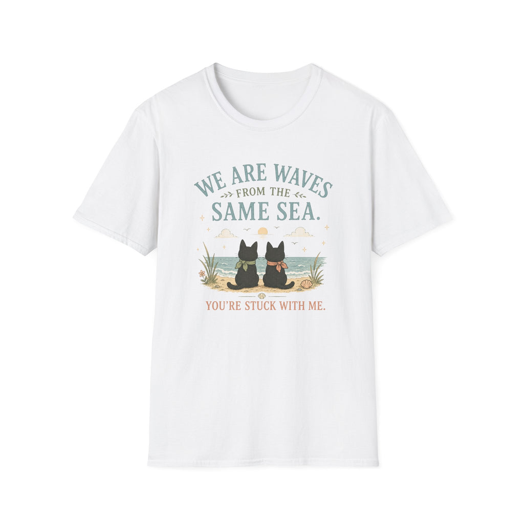 We are Waves from the Same Sea. You're stuck with me anime inspired T-Shirt