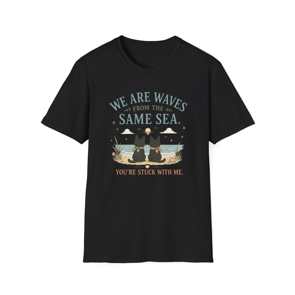 We are Waves from the Same Sea. You're stuck with me anime inspired T-Shirt
