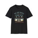 We are Waves from the Same Sea. You're stuck with me anime inspired T-Shirt
