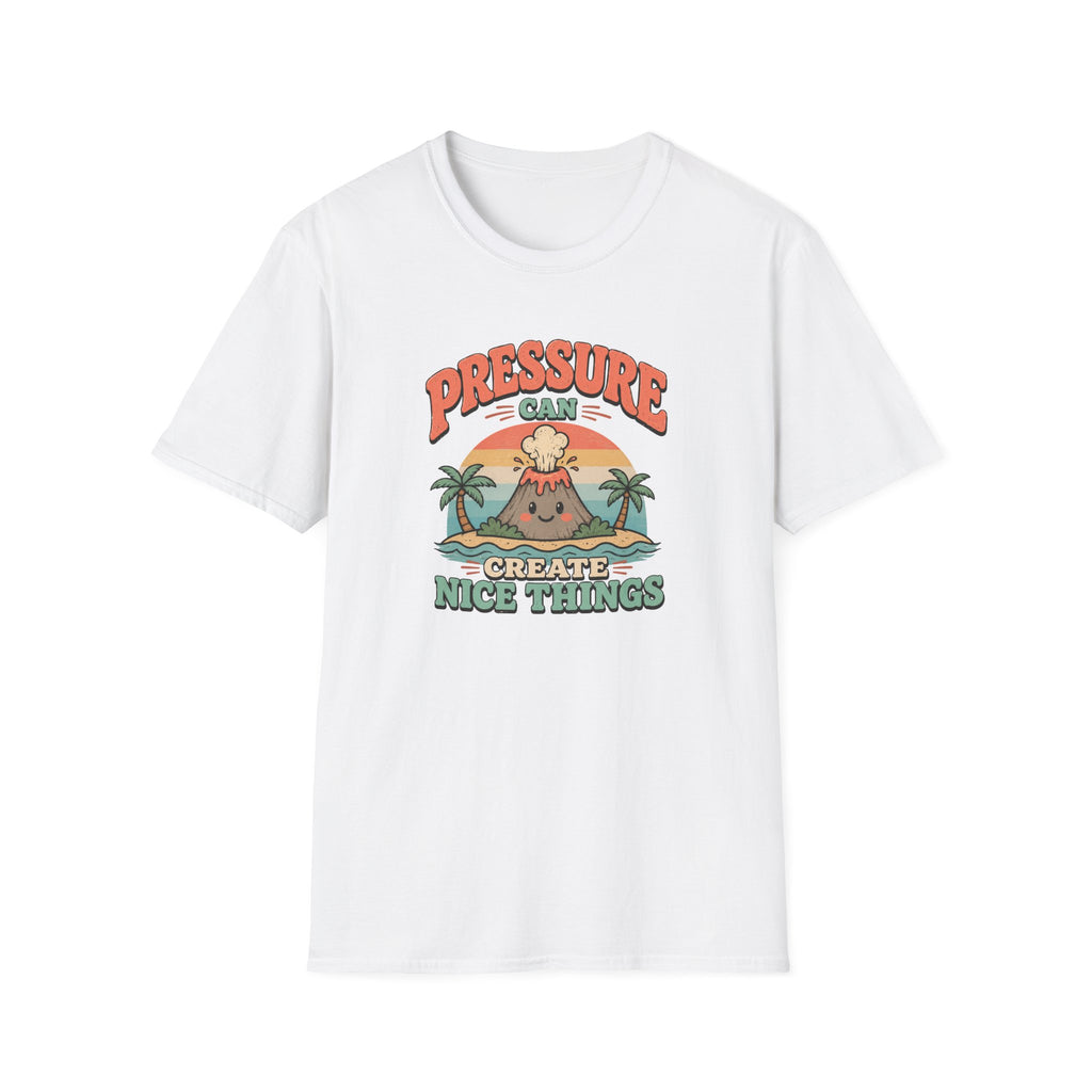 Pressure can create nice things island T-Shirt