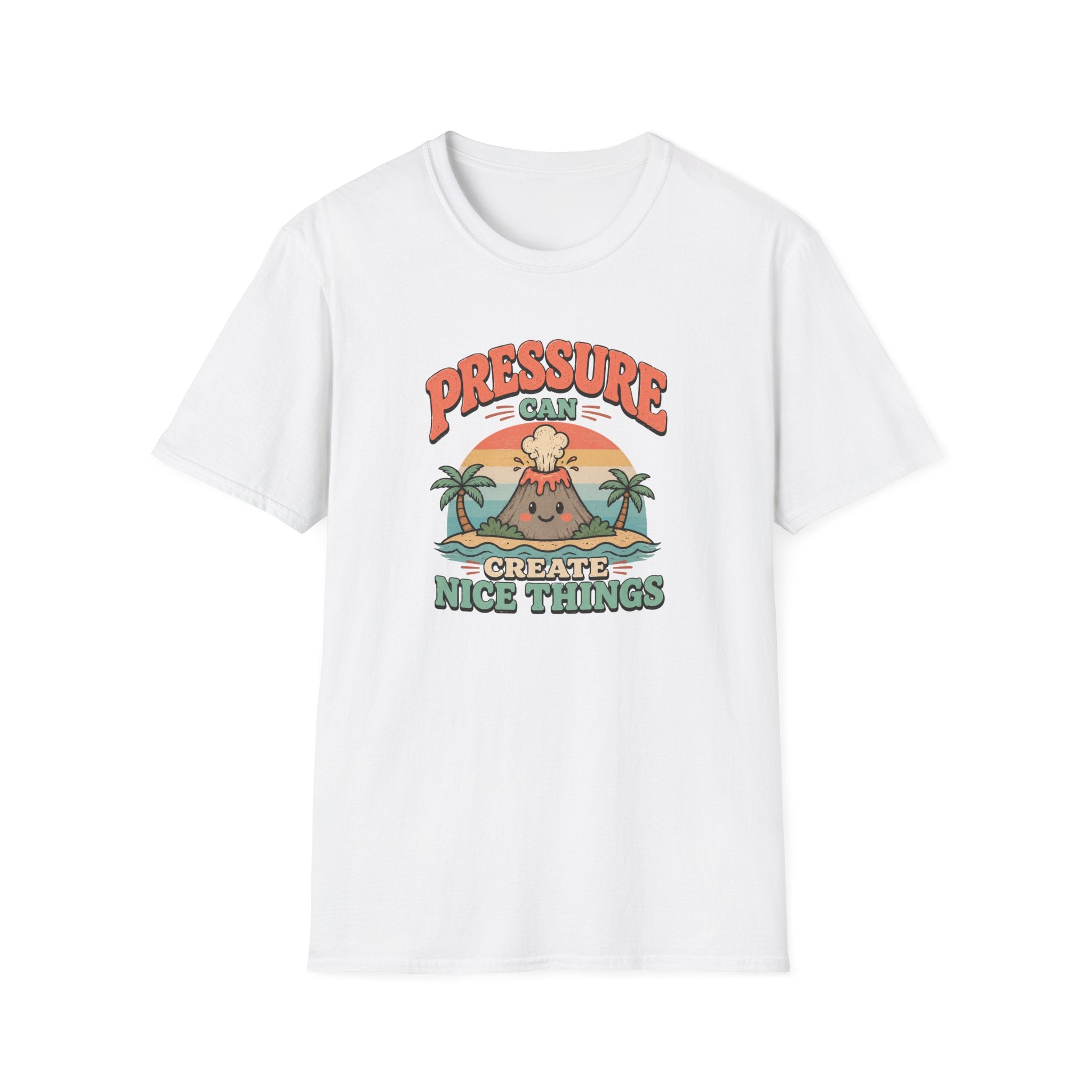 Pressure can create nice things island T-Shirt