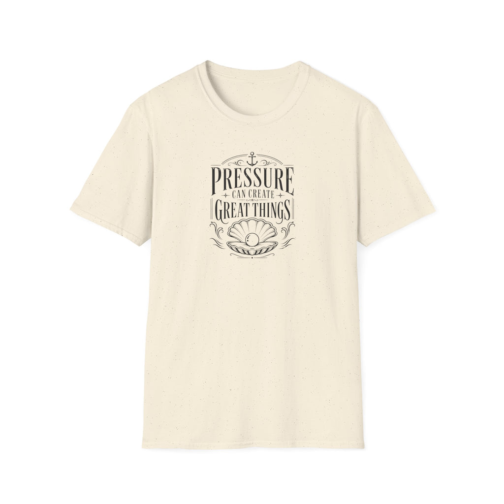 Pressure can create great things T-Shirt