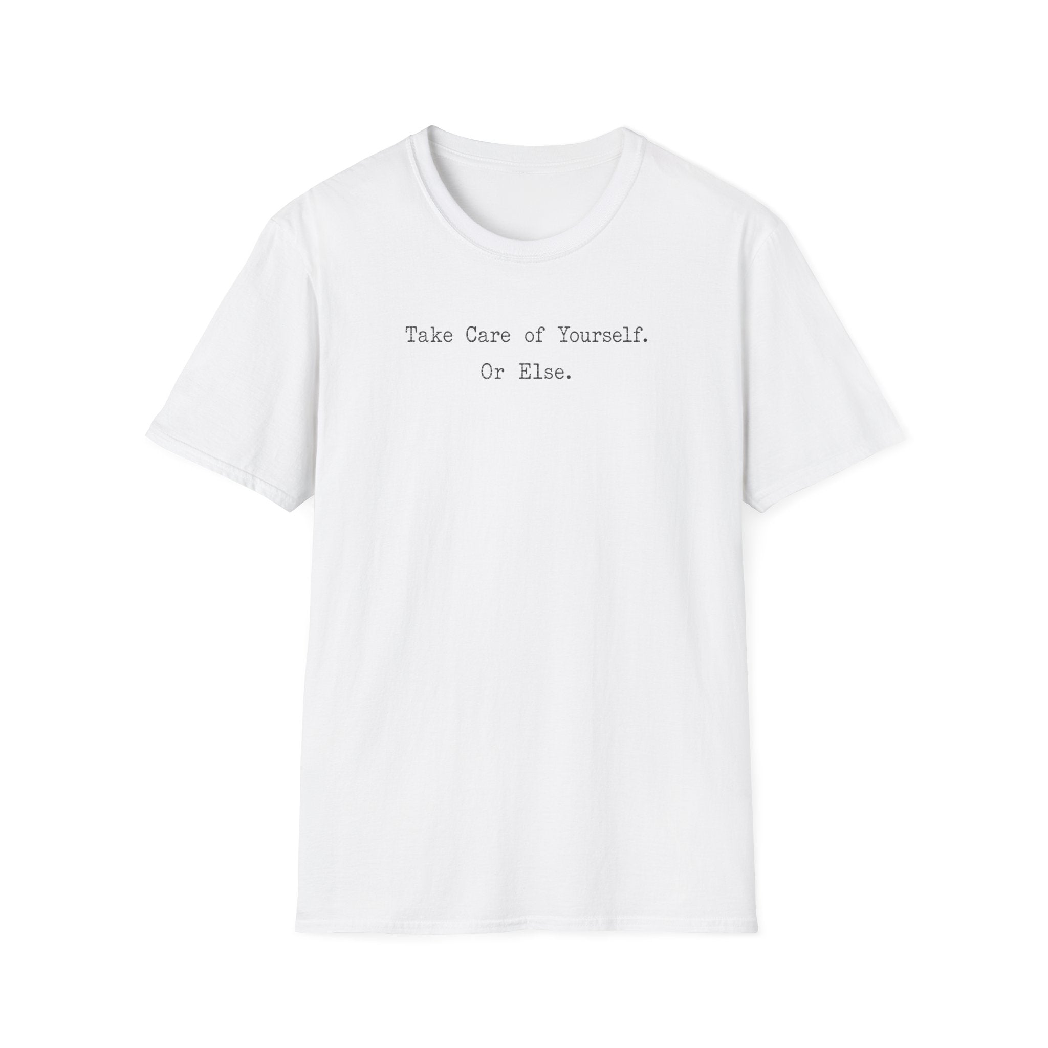 Take Care of Yourself or Else Typewriter T-Shirt