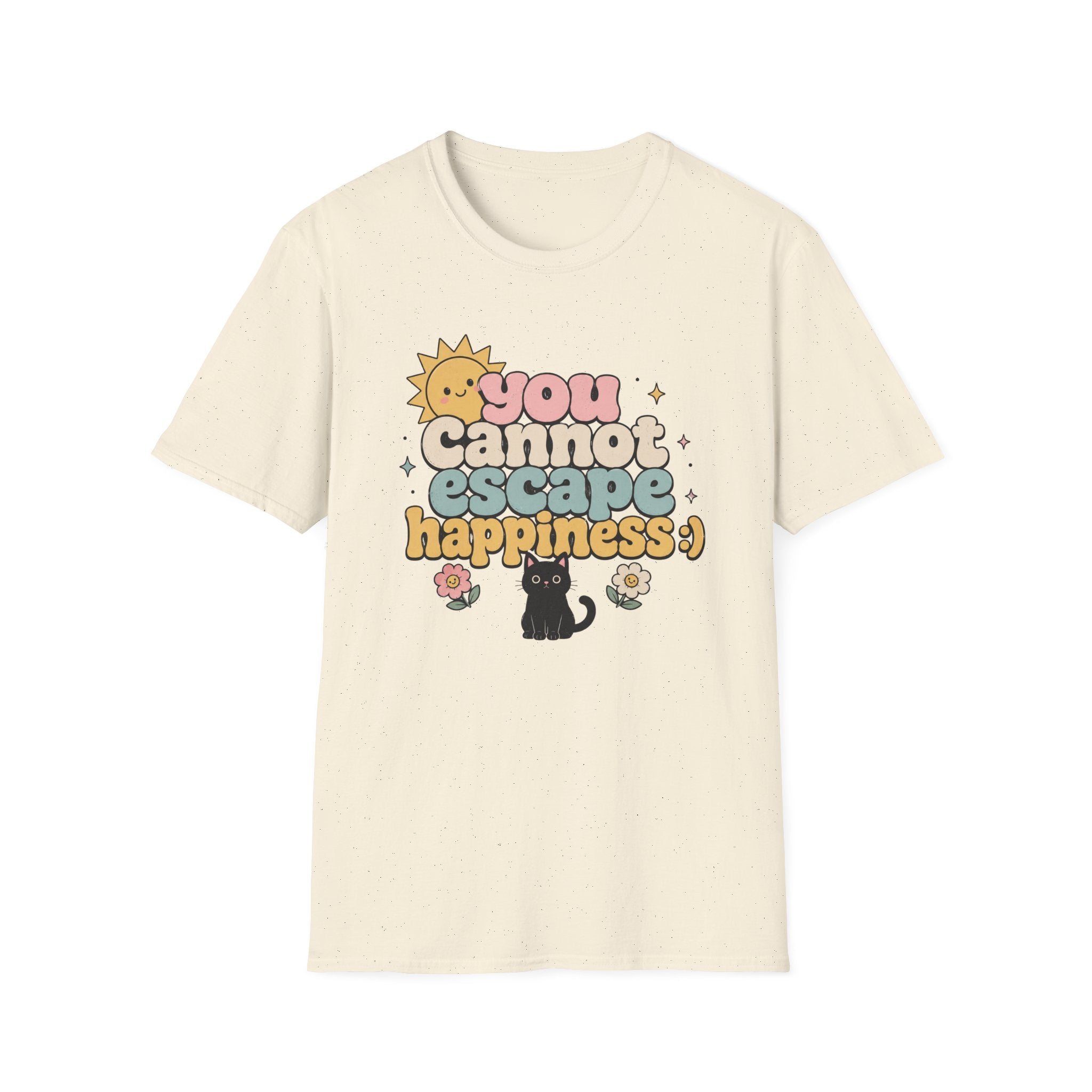 You Cannot Escape Happiness:) T-Shirt