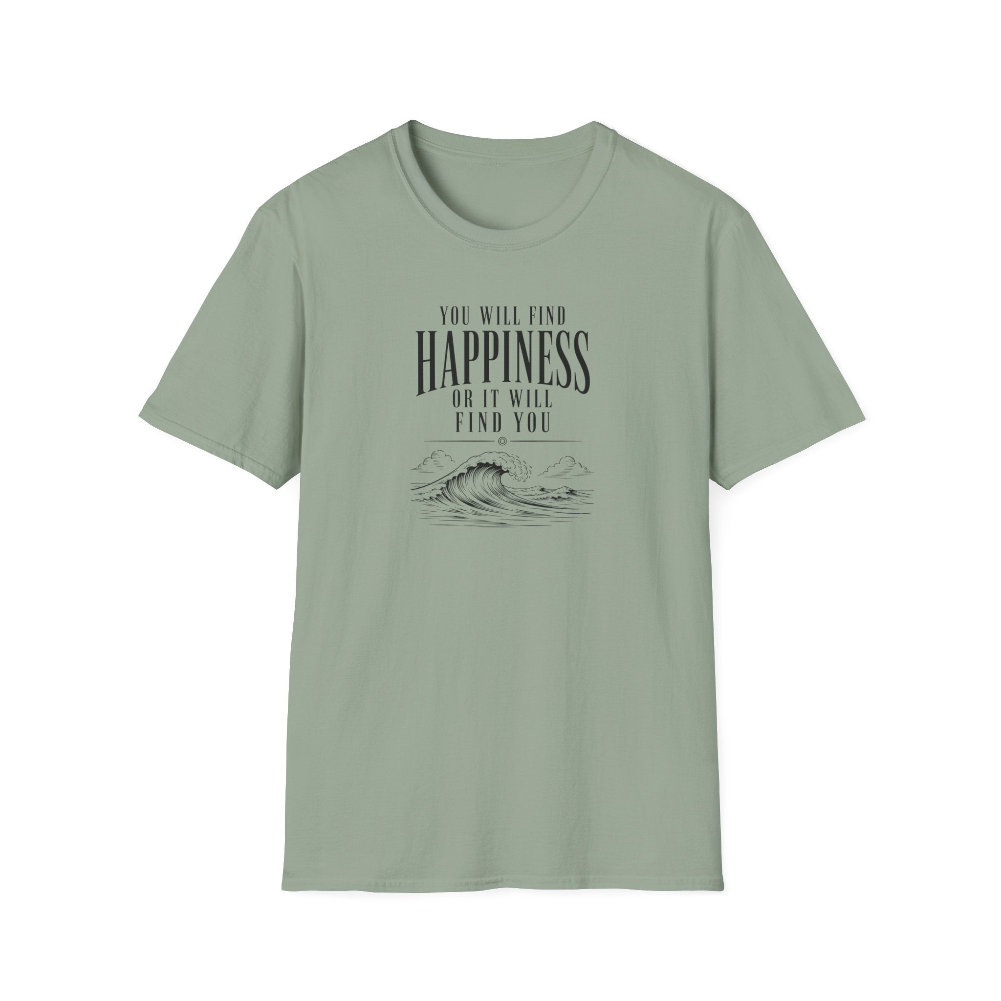 You will find happiness or it will find you ocean T-Shirt