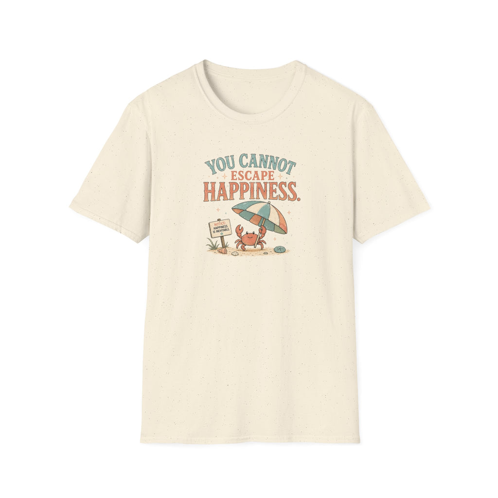 You Cannot Escape Happiness Happy Crab T-Shirt