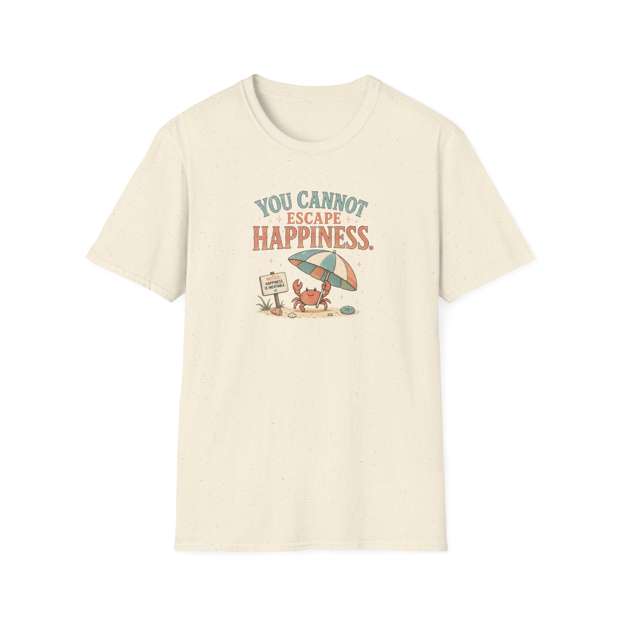 You Cannot Escape Happiness Happy Crab T-Shirt