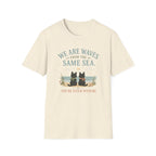 We are Waves from the Same Sea. You're stuck with me anime inspired T-Shirt