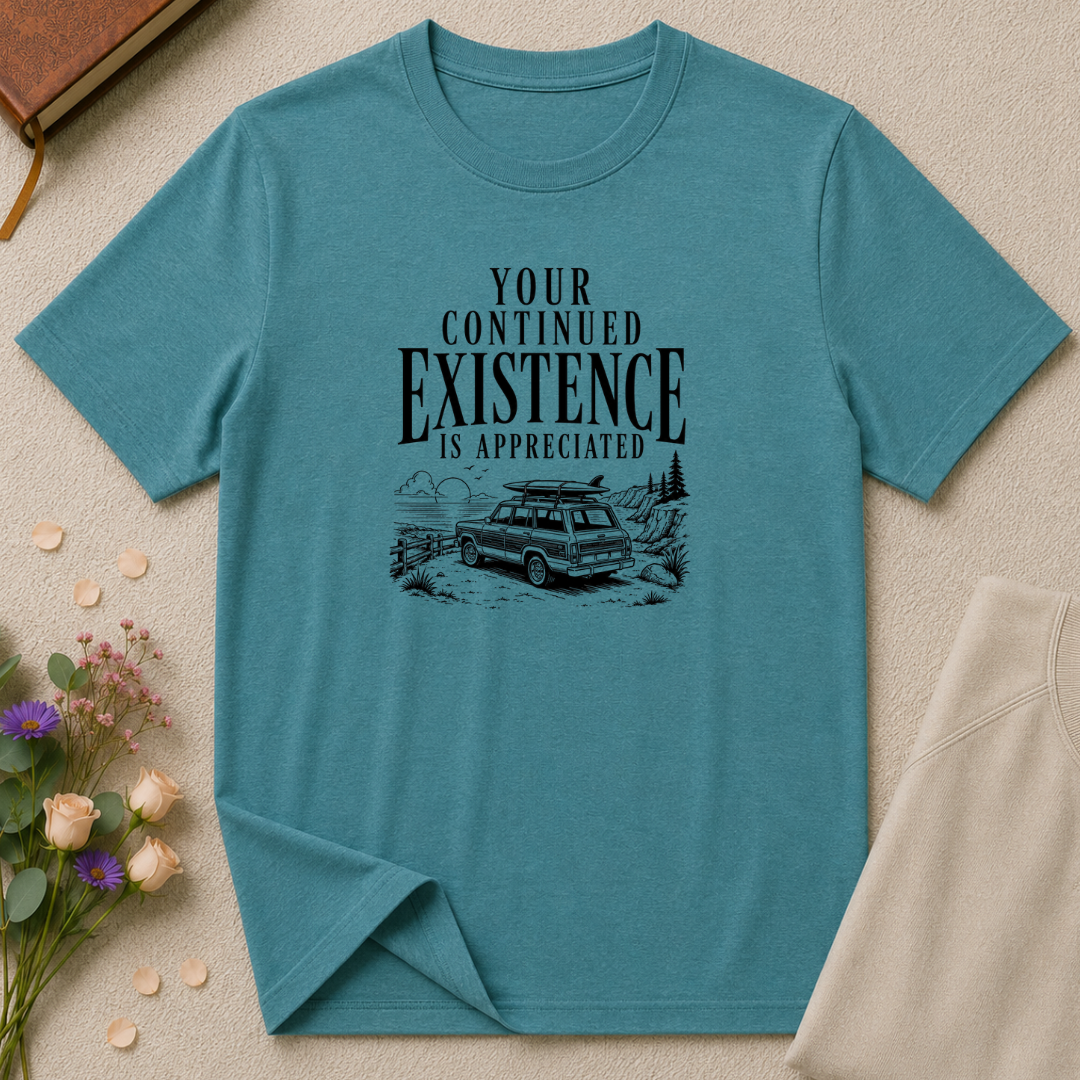 Your Continued Existence is Appreciated Surf T-Shirt
