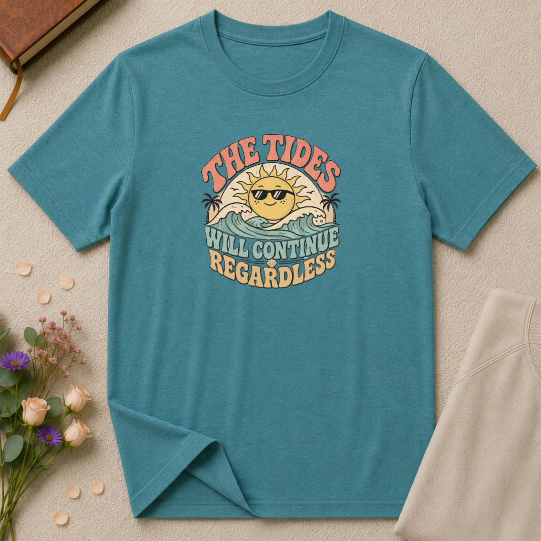 The tides continue regardless T-Shirt