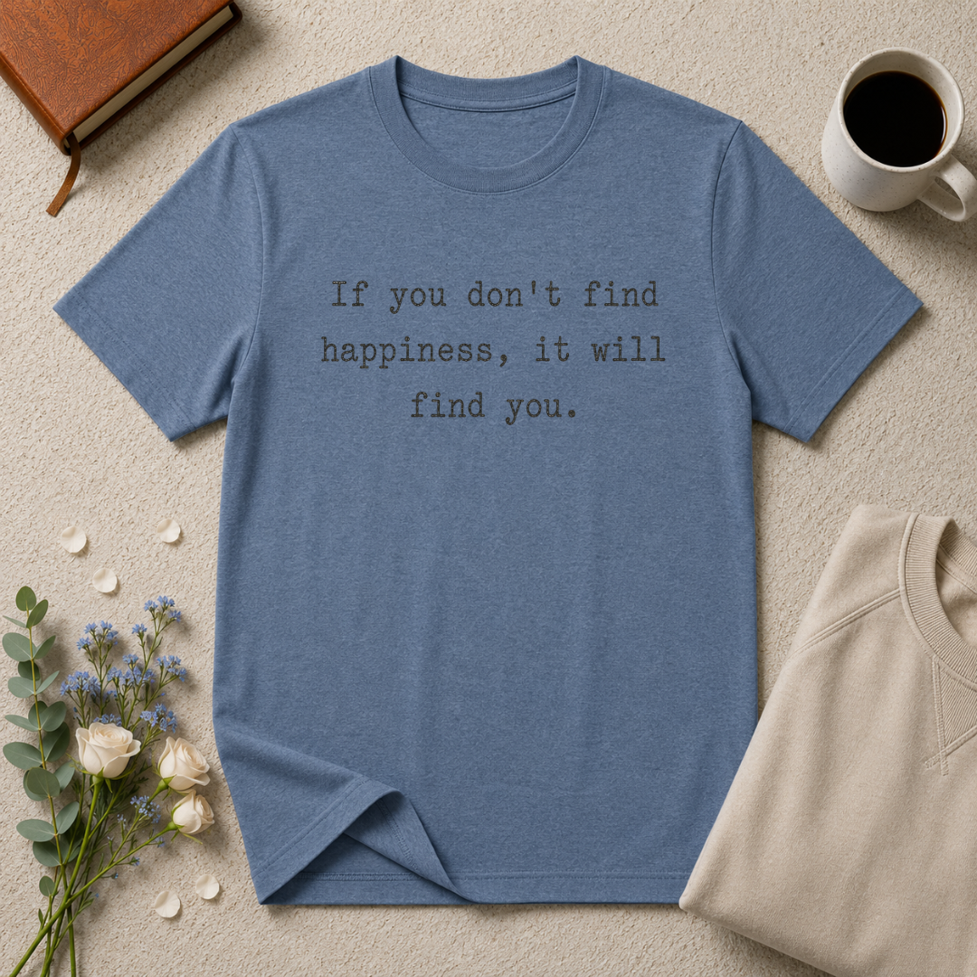 You Will Find Happiness Typewriter T-Shirt