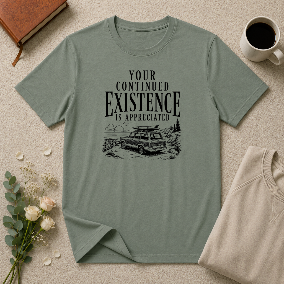 Your Continued Existence is Appreciated Surf T-Shirt