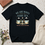 We are Waves from the Same Sea. You're stuck with me anime inspired T-Shirt