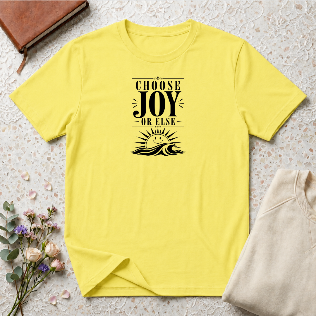 Choose Joy or Else Ocean T-Shirt