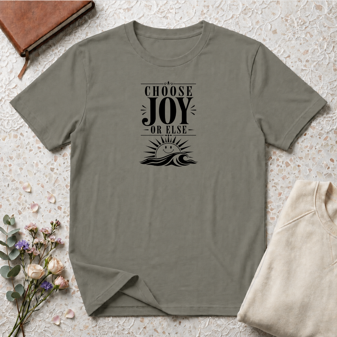 Choose Joy or Else Ocean T-Shirt