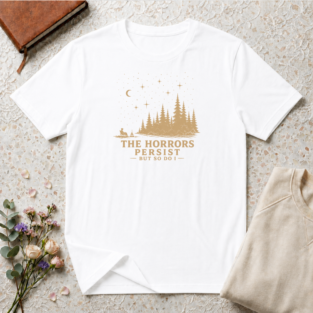 The horrors persist but so do I retro outdoors T-Shirt