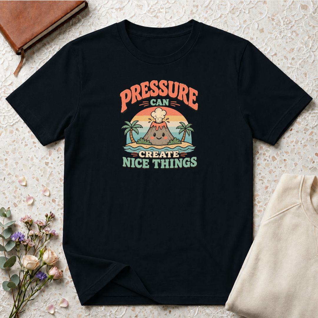 Pressure can create nice things island T-Shirt