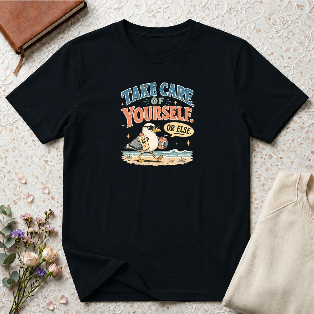 Take Care of Yourself Or Else Beach Gull T-Shirt