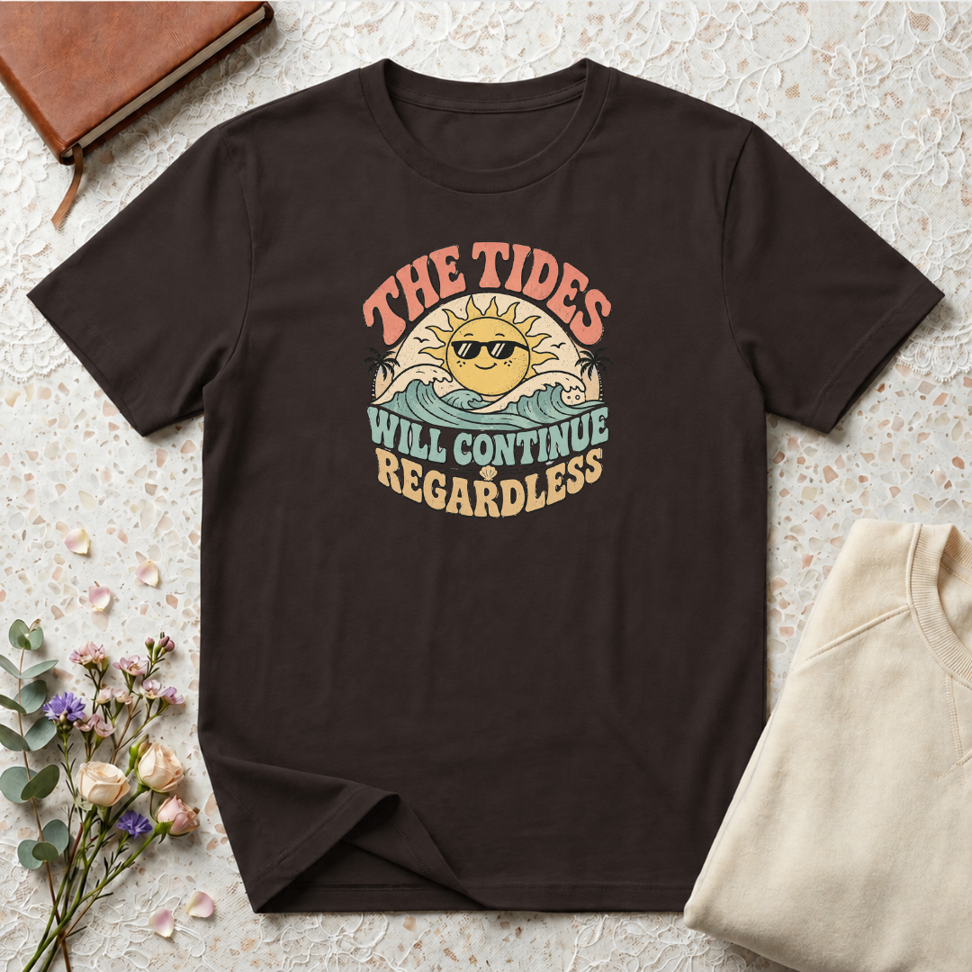 The tides continue regardless T-Shirt