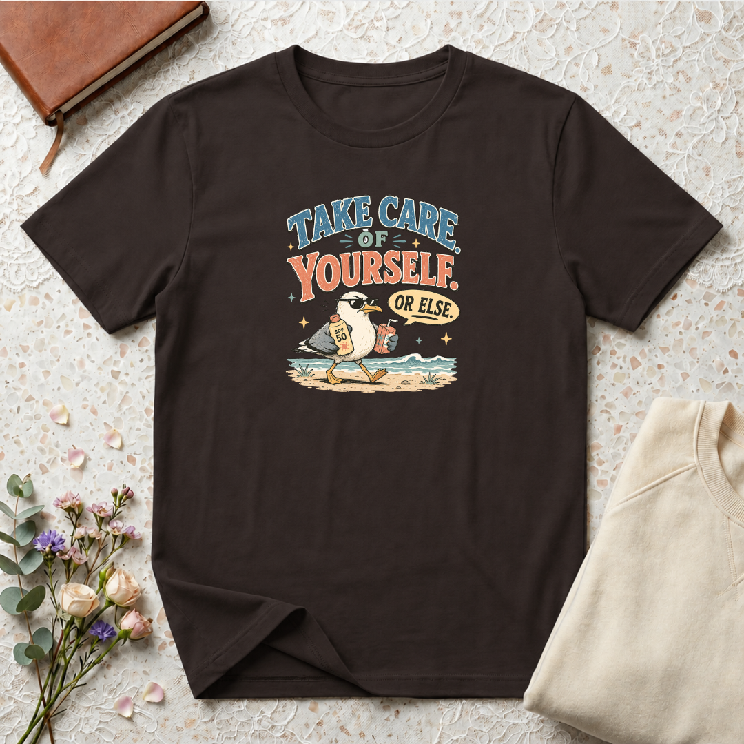 Take Care of Yourself Or Else Beach Gull T-Shirt