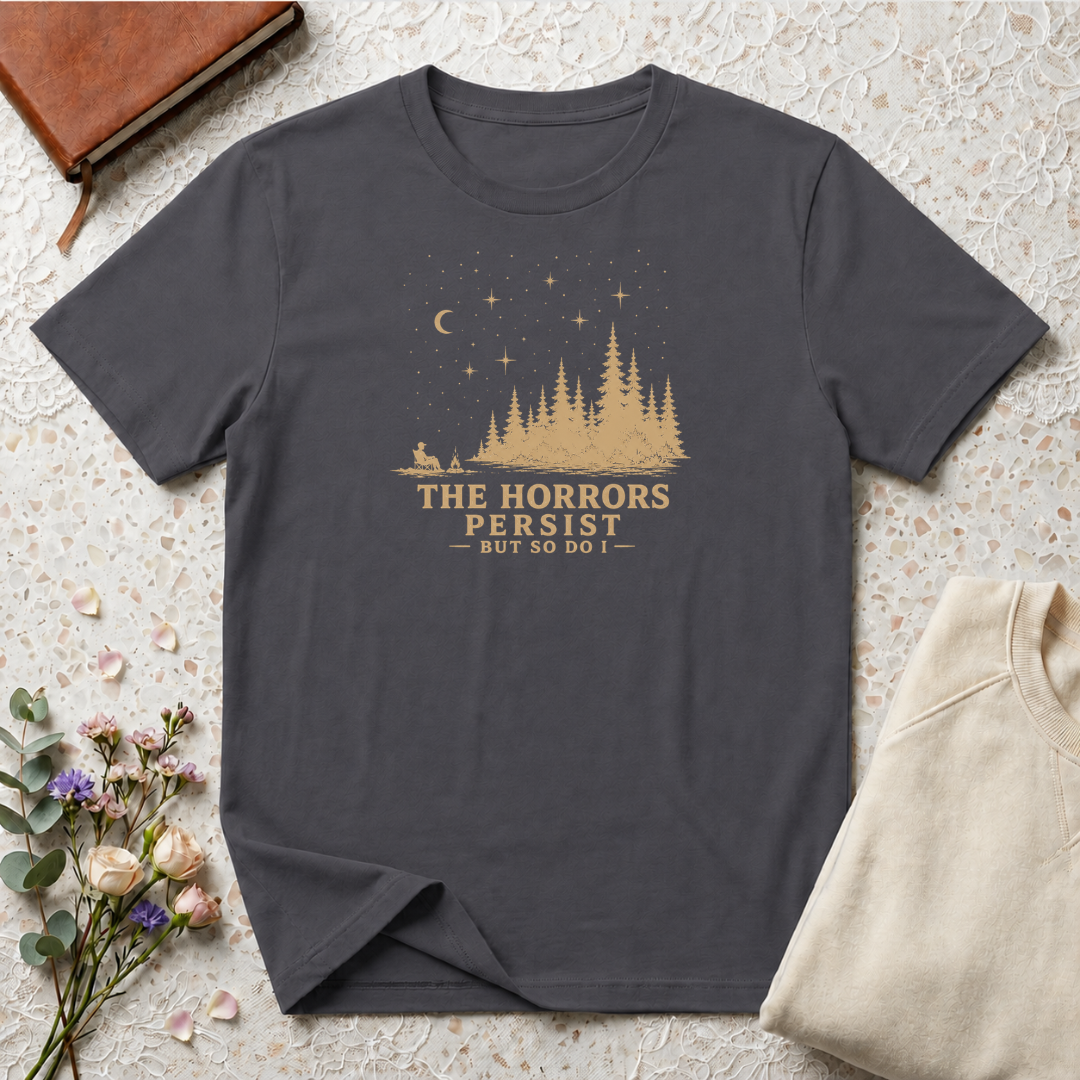 The horrors persist but so do I retro outdoors T-Shirt