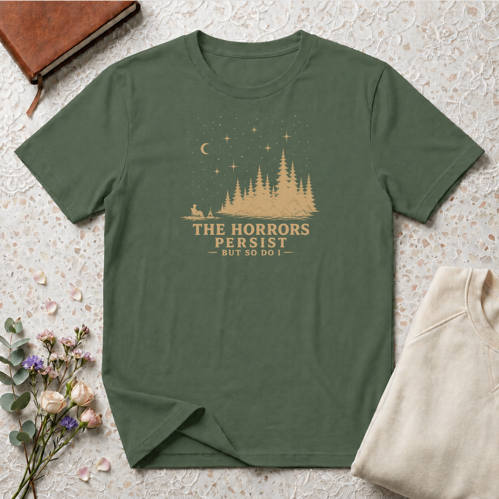 The horrors persist but so do I retro outdoors T-Shirt