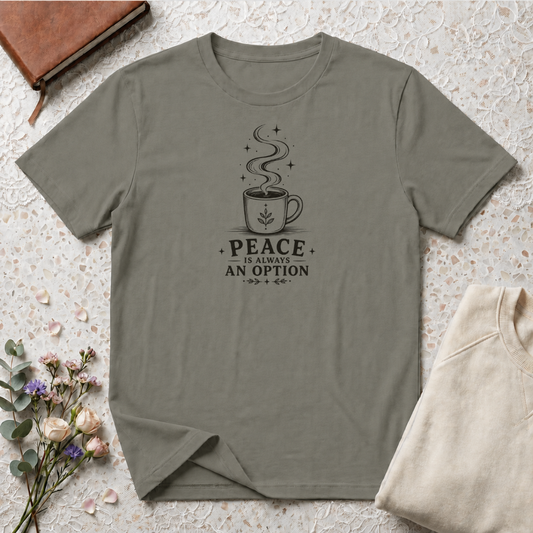 Peace is always an option coffee design 1 T-Shirt