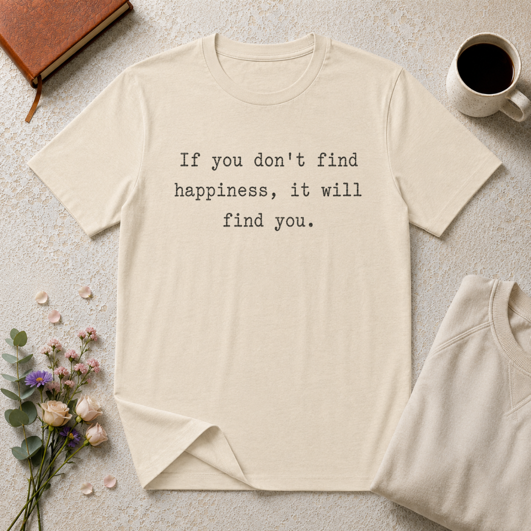 You Will Find Happiness Typewriter T-Shirt
