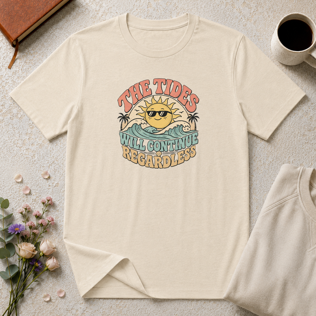 The tides continue regardless T-Shirt