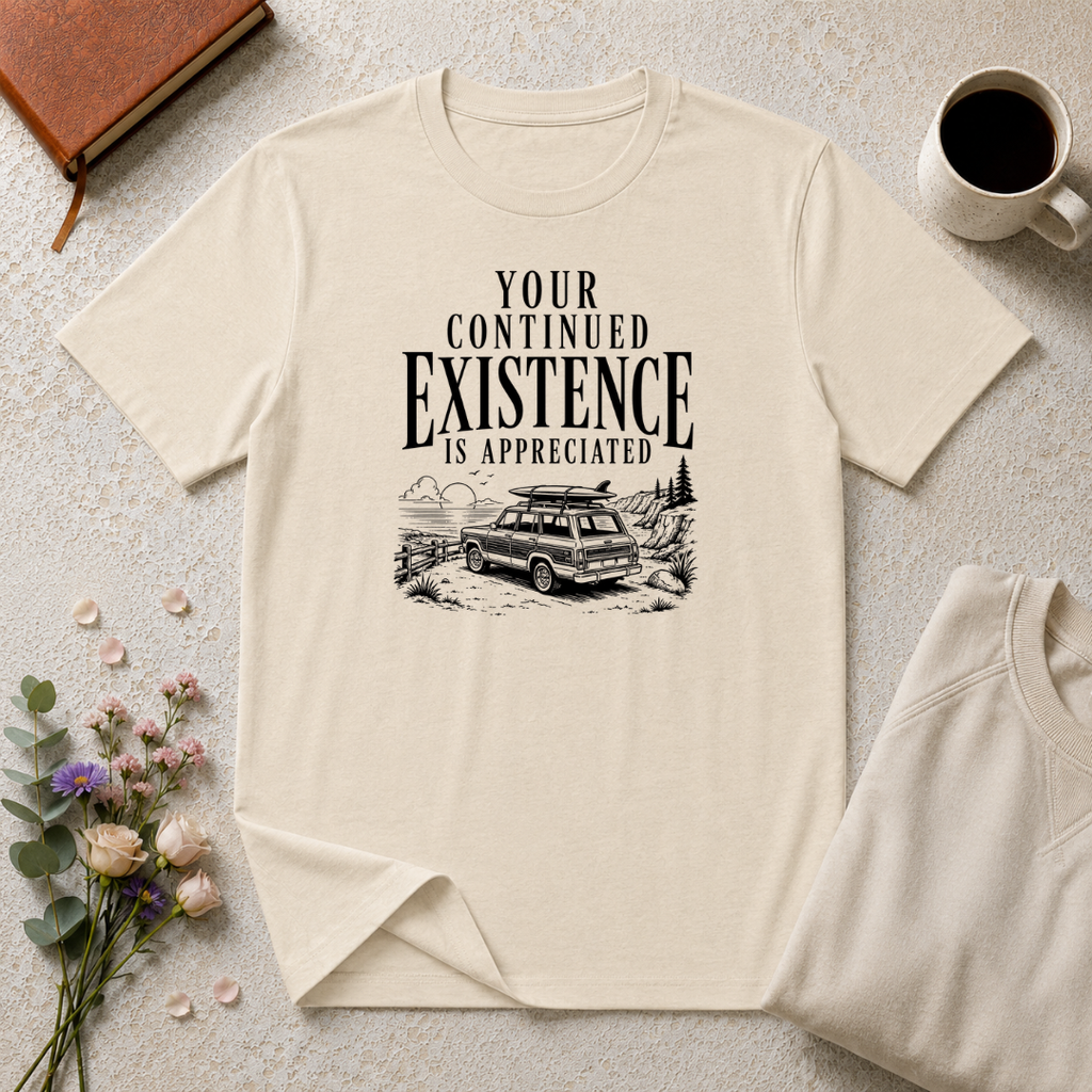 Your Continued Existence is Appreciated Surf T-Shirt