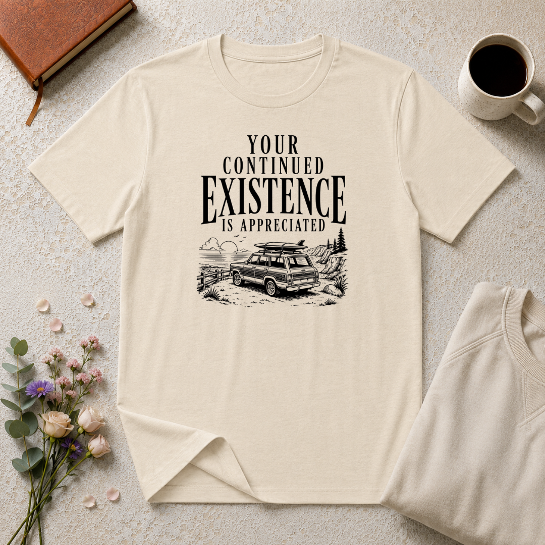 Your Continued Existence is Appreciated Surf T-Shirt