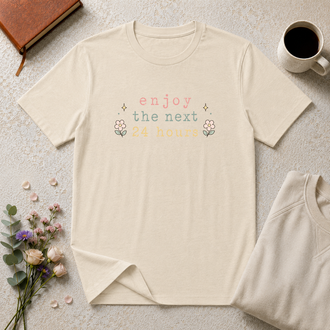 Enjoy the Next 24 hours text T-Shirt