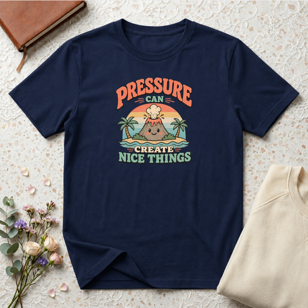 Pressure can create nice things island T-Shirt