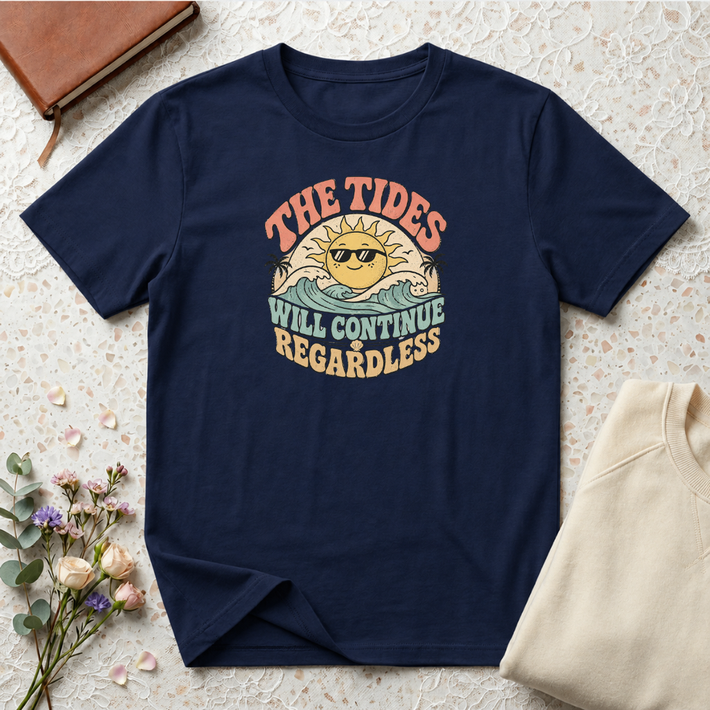 The tides continue regardless T-Shirt