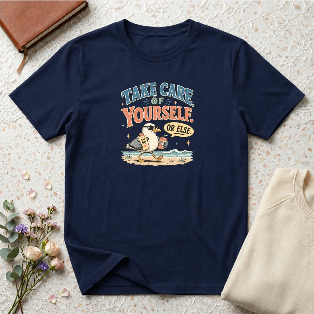 Take Care of Yourself Or Else Beach Gull T-Shirt