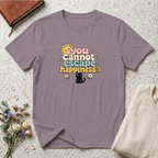 You Cannot Escape Happiness:) T-Shirt