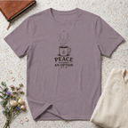 Peace is always an option design 2 T-Shirt