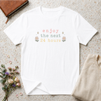 Enjoy the Next 24 hours text T-Shirt