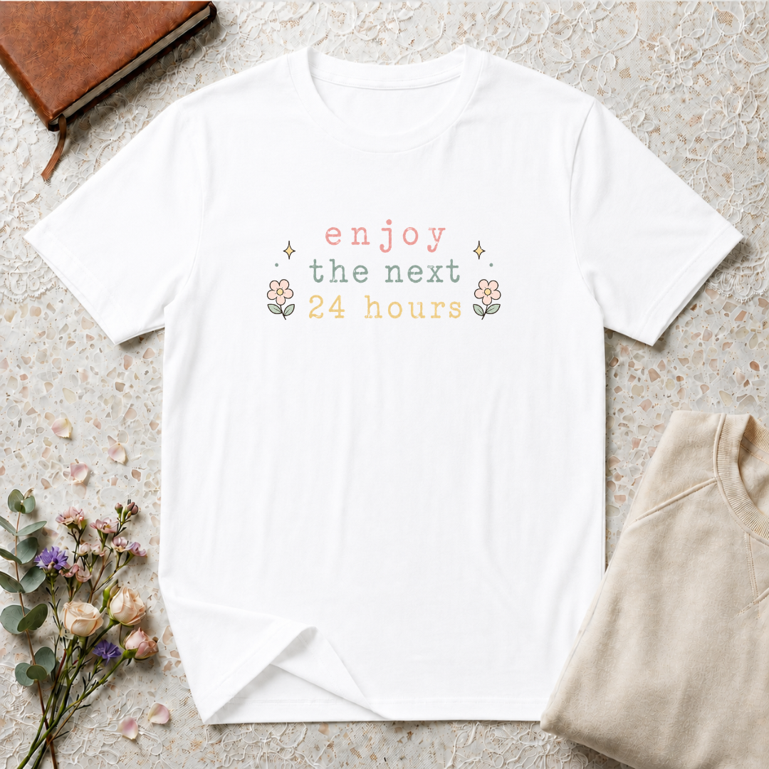 Enjoy the Next 24 hours text T-Shirt