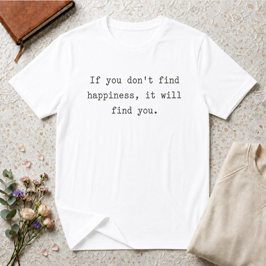 You Will Find Happiness Typewriter T-Shirt