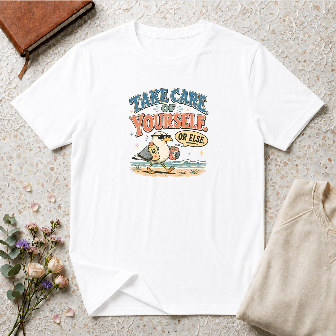 Take Care of Yourself Or Else Beach Gull T-Shirt